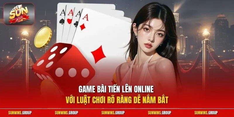 Game bài tiến lên online với luật chơi rõ ràng dễ nắm bắt