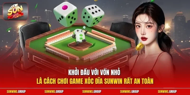 Khởi đầu với vốn nhỏ là cách chơi game xóc đĩa SUNWIN rất an toàn