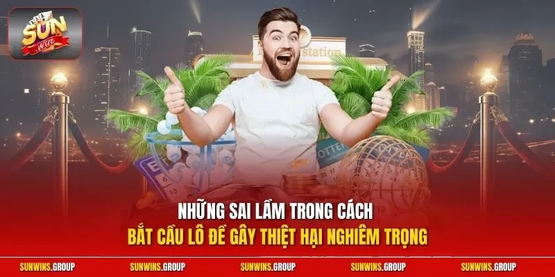 Những sai lầm trong cách bắt cầu lô đề gây thiệt hại nghiêm trọng